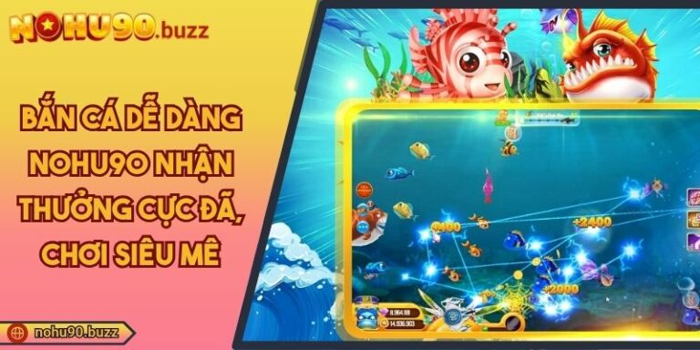 Bắn cá dễ dàng NOHU90