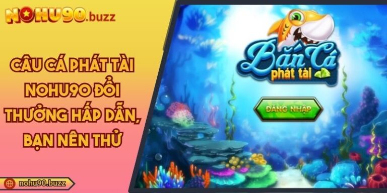 Câu cá phát tài NOHU90