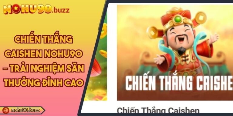 hiến Thắng CaiShen NOHU90
