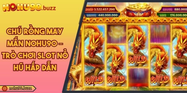 Chú Rồng May Mắn NOHU90