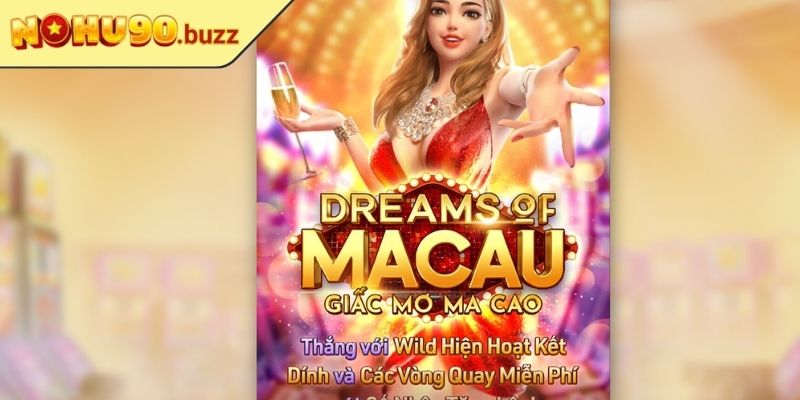 Giới thiệu về Giấc Mơ Ma Cao NOHU90
