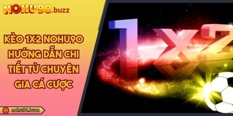 kèo 1x2 NOHU90