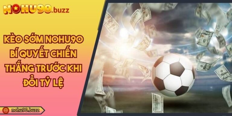 kèo sớm NOHU90