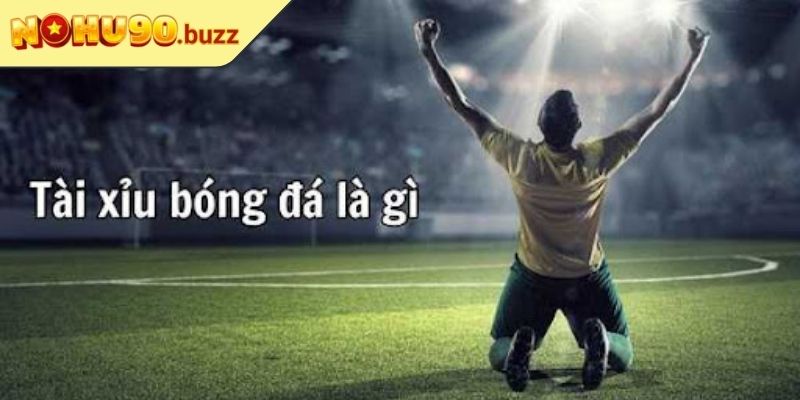 Kèo Tài Xỉu Bóng Đá NOHU90 Hướng Dẫn Chi Tiết Cho Người Mới 3 Tài xỉu bóng đá áo