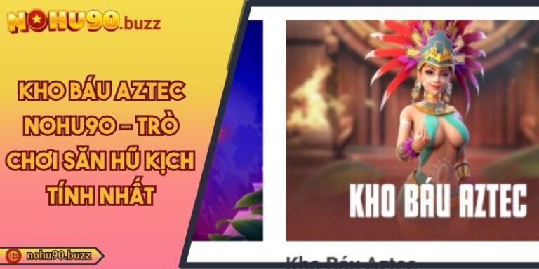 Kho báu Aztec Nohu90