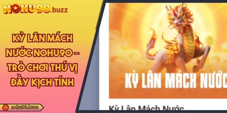 Kỳ Lân Mách Nước NOHU90