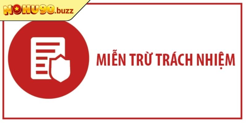 Phạm vi áp dụng quy tắc miễn trừ trách nhiệm Nohu90
