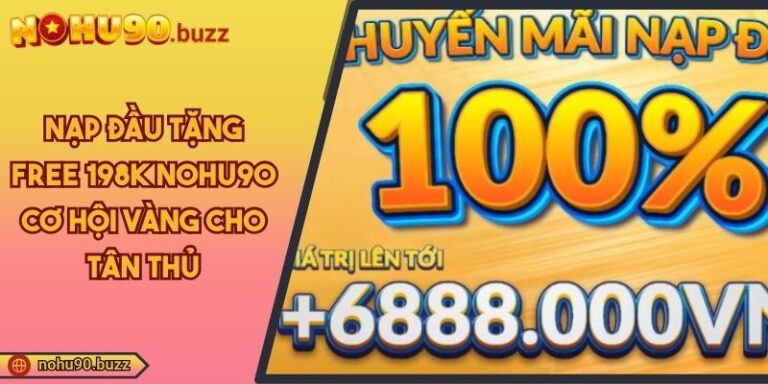nạp đầu tặng free 198k NOHU90