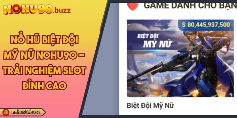 Nổ hũ biệt đội mỹ nữ NOHU90