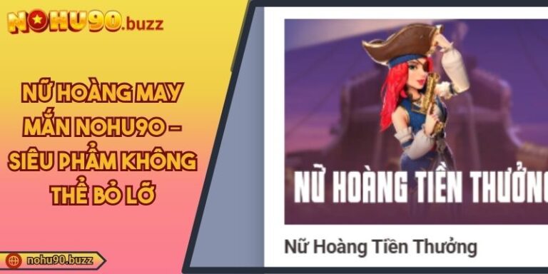 Nữ Hoàng May Mắn NOHU90