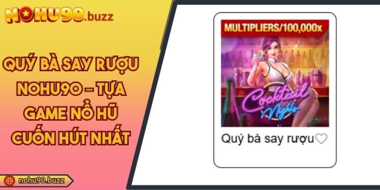 Quý Bà Say Rượu NOHU90