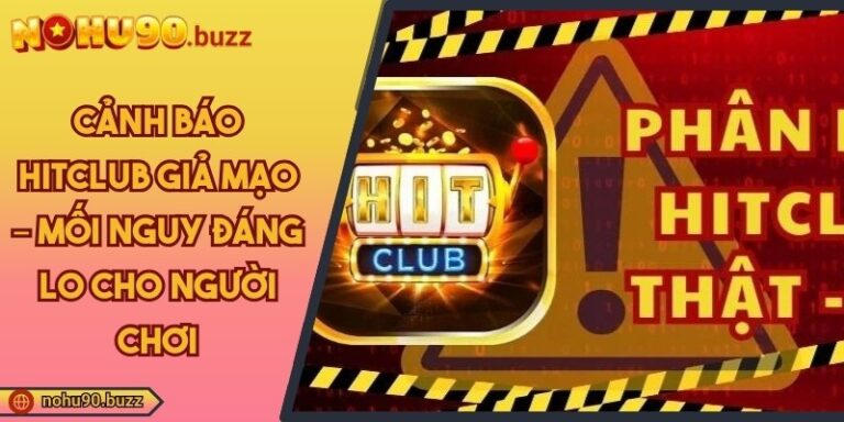 Cảnh Báo Hitclub Giả Mạo – Mối Nguy Đáng Lo Cho Người Chơi